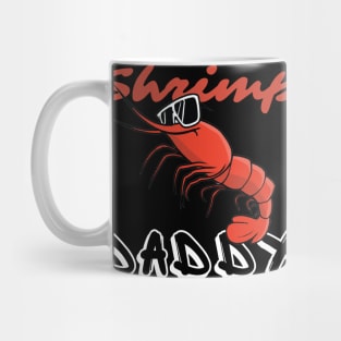 Shrimp Daddy, Shrimp Lover, Shrimp Fisher Mug